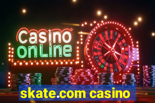 skate.com casino